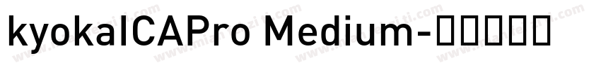 kyokaICAPro Medium字体转换